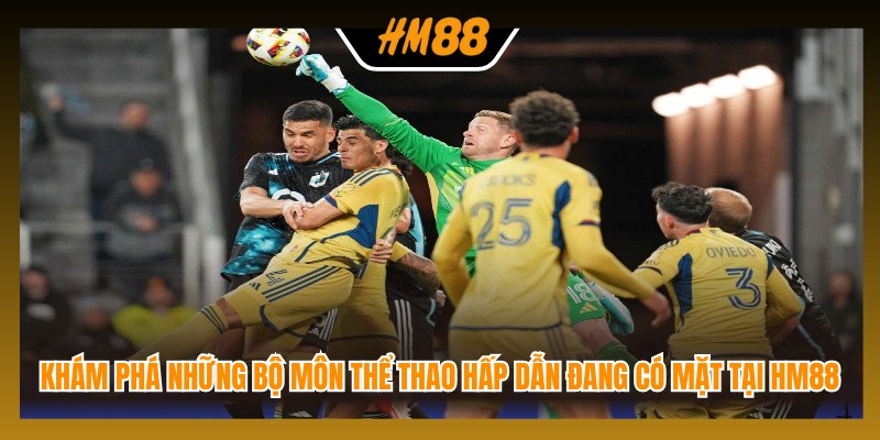 Khám phá những bộ môn thể thao hấp dẫn đang có mặt tại HM88