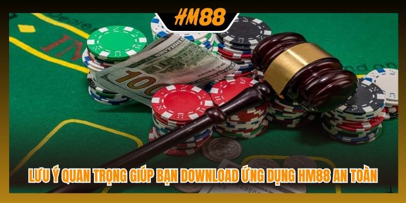 Lưu ý quan trọng giúp bạn download ứng dụng HM88 an toàn