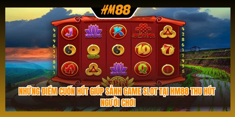 Những điểm cuốn hút giúp sảnh game slot tại HM88 thu hút người chơi