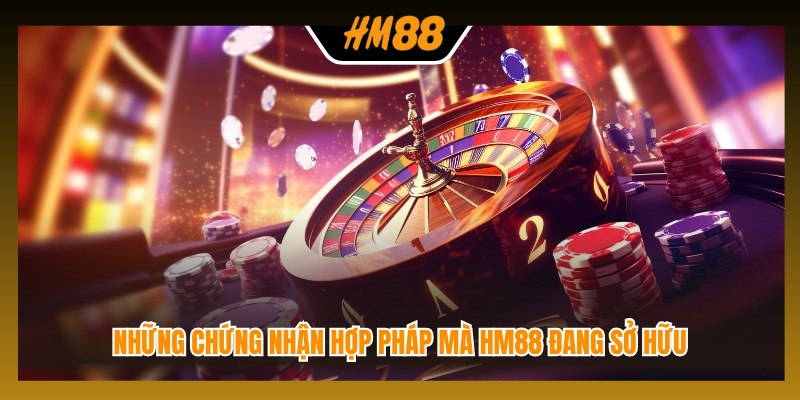 Những chứng nhận hợp pháp mà HM88 đang sở hữu